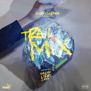 D-JaySremm-Sremm-Life-Crew-Trail-Mix